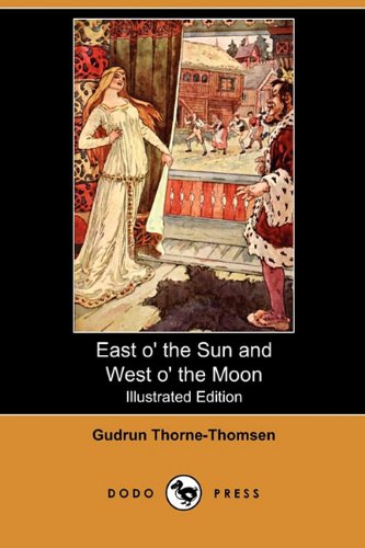 Stock image for East O' the Sun and West O' the Moon, with Other Norwegian Folk Tales (Illustrated Edition) (Dodo Press) for sale by Half Price Books Inc.
