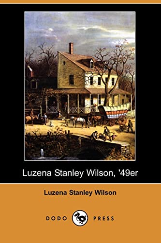 Beispielbild fr Luzena Stanley Wilson, '49er (Dodo Press) zum Verkauf von ThriftBooks-Atlanta