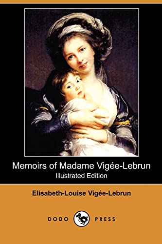 Beispielbild fr Memoirs of Madame Vigee-Lebrun (Illustrated Edition) (Dodo Press) zum Verkauf von SecondSale