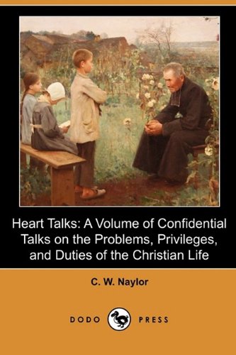 9781409980469: Heart Talks: A Volume of Confidential Talks on the Problems, Privileges, and Duties of the Christian Life, Designed to Comfort, Encourage, Strengthen and Instruct