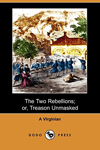 The Two Rebellions; Or, Treason Unmasked (9781409980629) by Virginian, A