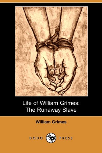 Life of William Grimes: The Runaway Slave (9781409980896) by Grimes, William