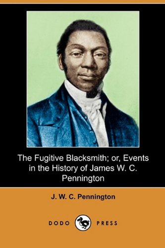 9781409981206: The Fugitive Blacksmith; Or, Events in the History of James W. C. Pennington