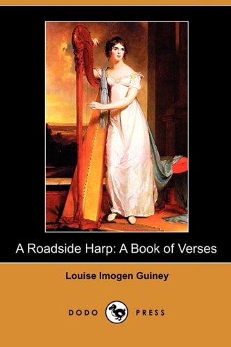 A Roadside Harp: A Book of Verses (9781409981978) by Guiney, Louise Imogen
