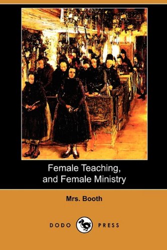 Imagen de archivo de Female Teaching, and Female Ministry (Dodo Press) a la venta por AwesomeBooks