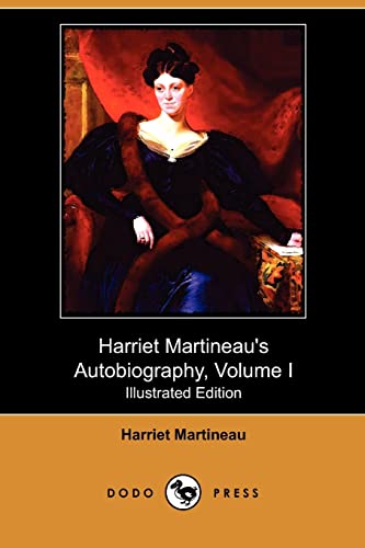 Imagen de archivo de Harriet Martineau's Autobiography, Volume I (Illustrated Edition) (Dodo Press) a la venta por Revaluation Books