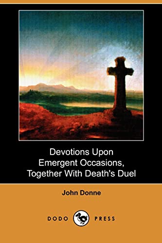 Devotions upon Emergent Occasions, Together With Death's Duel (9781409982296) by Donne, John