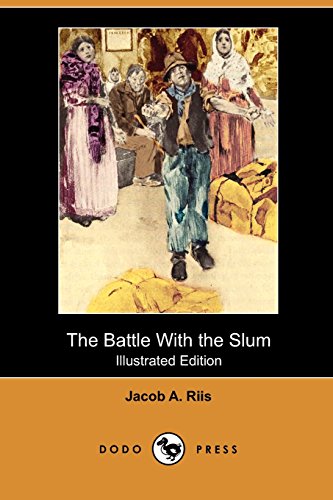 The Battle with the Slum (Illustrated Edition) (Dodo Press) (9781409983149) by Riis, Jacob A.