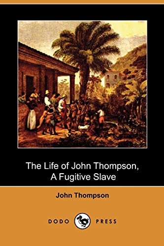 Beispielbild fr The Life of John Thompson, a Fugitive Slave (Dodo Press) zum Verkauf von Bookmonger.Ltd