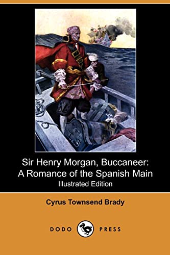 9781409988083: Sir Henry Morgan, Buccaneer: A Romance of the Spanish Main (Illustrated Edition) (Dodo Press)