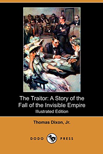 The Traitor: A Story of the Fall of the Invisible Empire (9781409988274) by Dixon, Thomas, Jr.