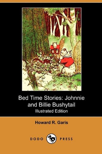 Bed Time Stories: Johnnie and Billie Bushytail (9781409989325) by Garis, Howard R.