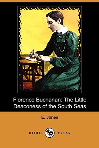 Florence Buchanan: The Little Deaconess of the South Seas (9781409989714) by Jones, E.