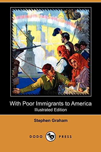 With Poor Immigrants to America (Illustrated Edition) (Dodo Press) (9781409989837) by Graham, Stephen