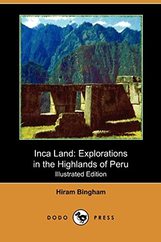 9781409990055: Inca Land: Explorations in the Highlands of Peru (Illustrated Edition) (Dodo Press)