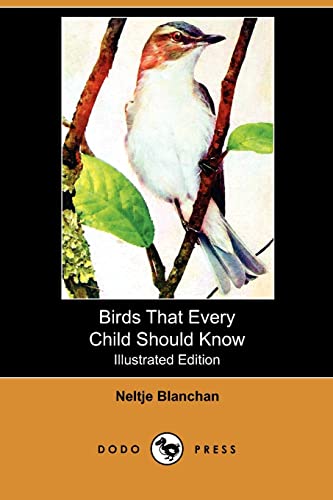 Birds That Every Child Should Know (Illustrated Edition) (Dodo Press) (Paperback) - Neltje Blanchan