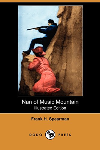 Nan of Music Mountain (Illustrated Edition) (Dodo Press) (9781409990840) by Spearman, Frank H.