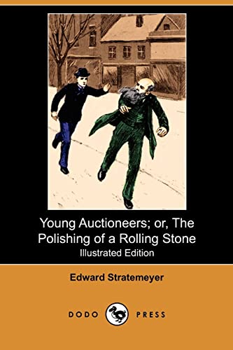 Young Auctioneers; Or, the Polishing of a Rolling Stone (Illustrated Edition) (Dodo Press) (9781409991489) by Stratemeyer, Edward