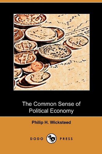 9781409993643: The Common Sense of Political Economy (Dodo Press)