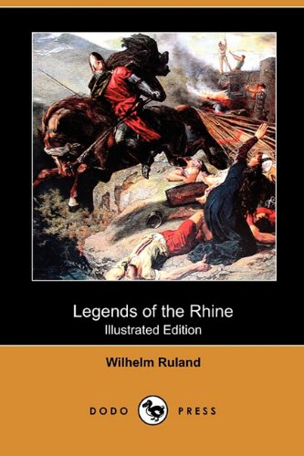 9781409993728: Legends of the Rhine (Illustrated Edition) (Dodo Press)