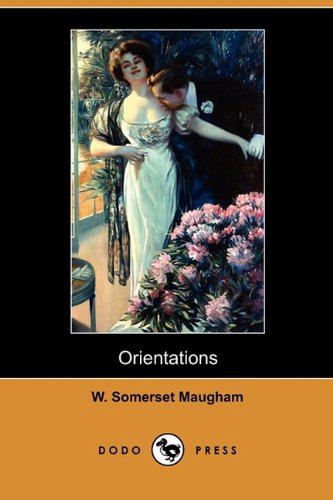 Orientations (Dodo Press) (9781409993971) by Maugham, W. Somerset