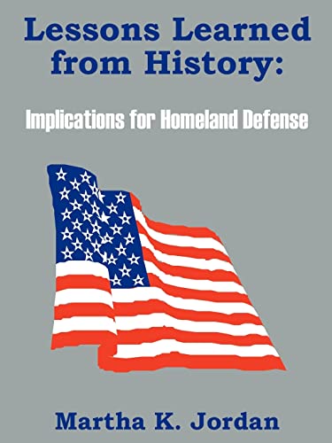 Imagen de archivo de Lessons Learned from History: Implications for Homeland Defense a la venta por Chiron Media