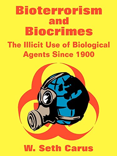 Imagen de archivo de Bioterrorism and Biocrimes: The Illicit Use of Biological Agents Since 1900 a la venta por Chiron Media