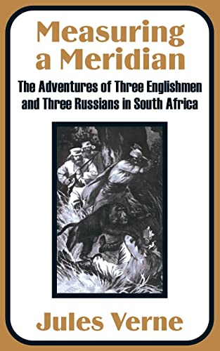 Imagen de archivo de Measuring a Meridian: The Adventures of Three Englishmen and Three Russians in South Africa a la venta por Chiron Media