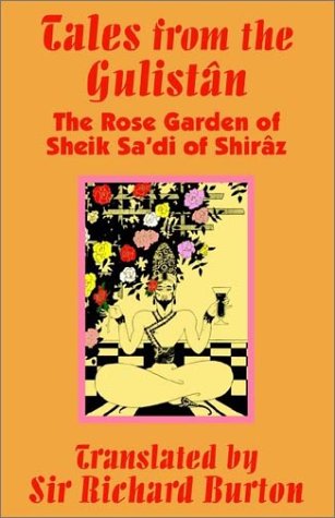 Stock image for Tales from the Gulistbn: The Rose Garden of Sheik Sa'Di of Shirbz for sale by -OnTimeBooks-