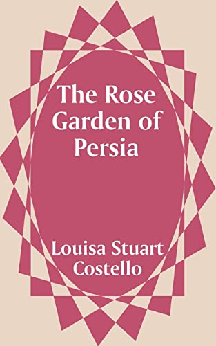 Imagen de archivo de The Rose Garden of Persia a la venta por Lucky's Textbooks