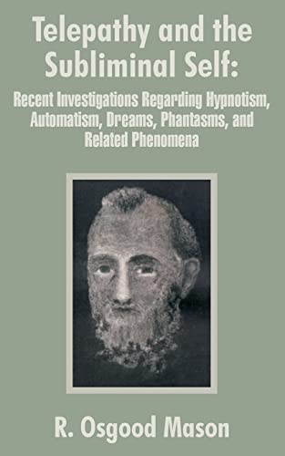 9781410101655: Telepathy and the Subliminal Self: Recent Investigations Regarding Hypnotism, Automatism, Dreams, Phantasms, and Related Phenomena