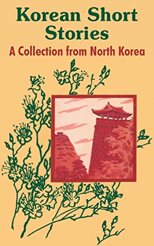 Beispielbild fr Korean Short Stories: A Collection from North Korea zum Verkauf von Lucky's Textbooks