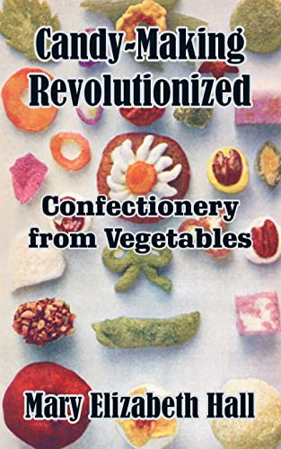 Stock image for CandyMaking Revolutionized Confectionery from Vegetables for sale by PBShop.store US
