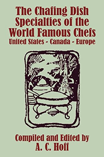 Imagen de archivo de The Chafing Dish Specialties of the World Famous Chefs United States Canada Europe a la venta por PBShop.store US