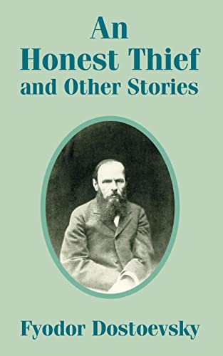 An Honest Thief and Other Stories (9781410104687) by Dostoevsky, Fyodor Mikhailovich; Dostoyevsky, Fyodor