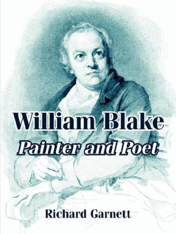 William Blake: Painter And Poet (9781410105455) by Garnett, Richard