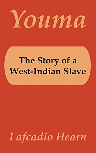 Youma: The Story Of A West-indian Slave (9781410106575) by Hearn, Lafcadio