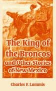 9781410106582: King of the Broncos and Other Stories of New Mexico, The