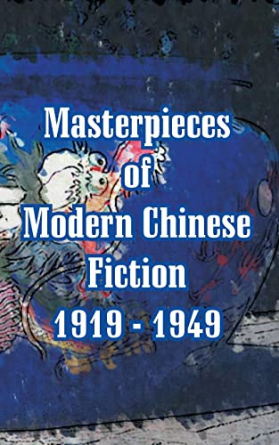 Masterpieces of Modern Chinese Fiction 1919 - 1949 (9781410106759) by Xun, Professor Lu; Et Al