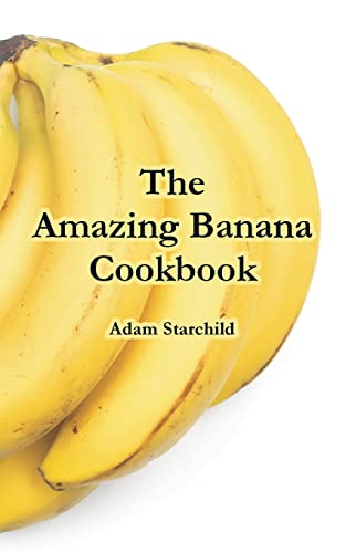 The Amazing Banana Cookbook (9781410107077) by Starchild, Adam