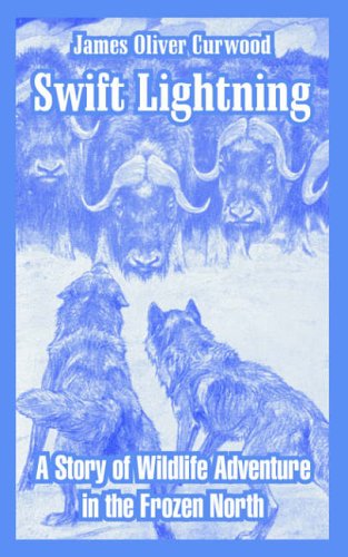 Stock image for Swift Lightning: A Story of Wildlife Adventure in the Frozen North for sale by Chiron Media