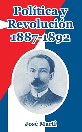 Politica y Revolucion, 1887-1892 (Spanish Edition) (9781410107534) by Marti, Jose