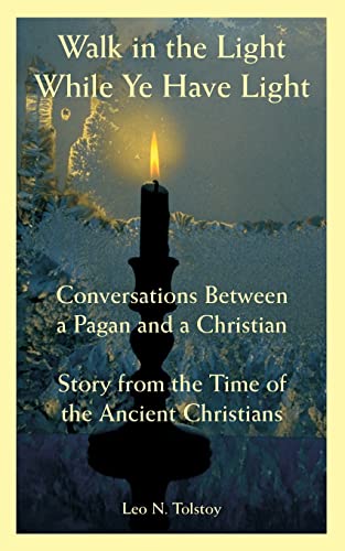 Beispielbild fr Walk in the Light While Ye Have Light Conversations Between a Pagan and a Christian Story from the Time of the Ancient Christians zum Verkauf von PBShop.store US