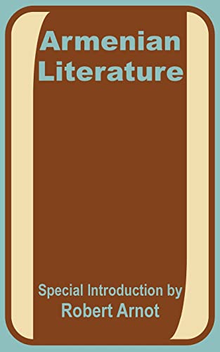 Armenian Literature: Poetry, Drama, Folk-Lore, and Classic Traditions (9781410200341) by Arnot M.D., Dr Robert