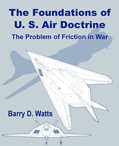 Imagen de archivo de The Foundations of US Air Doctrine: The Problem of Friction in War a la venta por Chiron Media