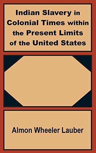 Beispielbild fr Indian Slavery in Colonial Times within the Present Limits of the United States zum Verkauf von Chiron Media