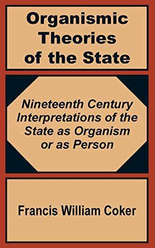 Beispielbild fr Organismic Theories of the State: Nineteenth Century Interpretations of the State as Organism or as Person zum Verkauf von Chiron Media