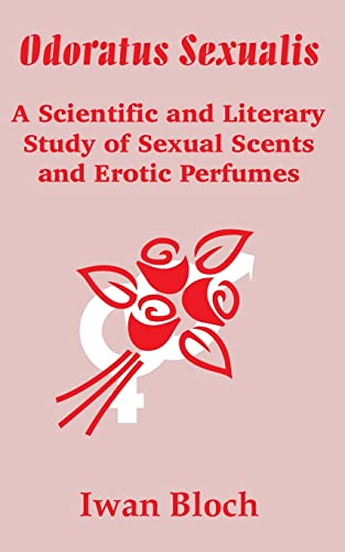 9781410201157: Odoratus Sexualis: A Scientific and Literary Study of Sexual Scents and Erotic Perfumes