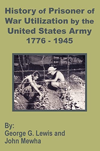Beispielbild fr History of Prisoner of War Utilization by the United States Army 1776 - 1945 zum Verkauf von Chiron Media