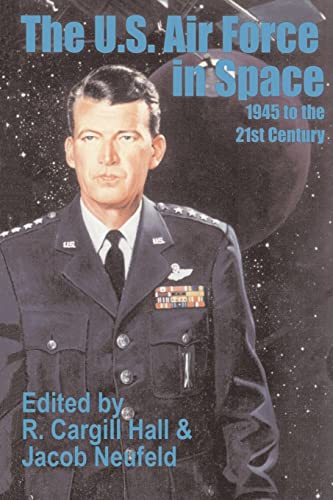 Imagen de archivo de The U. S. Air Force in Space: 1945 to the Twenty-First Century a la venta por Lucky's Textbooks